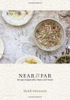 Near & Far: Recipes Inspired by Home and Travel - Heidi Swanson