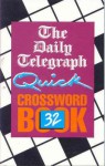 The Daily Telegraph Quick Crossword Book 32 - Telegraph Group Limited