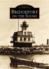 Bridgeport on the Sound - Mary K. Witkowski, Bruce Williams