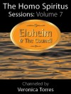 The Homo Spiritus Sessions: Vol. 7 - Veronica Torres, Eloheim and The Council