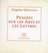 Pensées sur les arts et les lettres - Eugène Delacroix