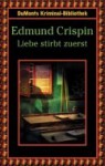 Liebe stirbt zuerst - Edmund Crispin