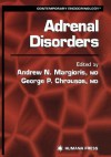 Adrenal Disorders (Contemporary Endocrinology) (Contemporary Endocrinology) - George P. Chrousos