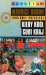 Kiedy król gubi kraj ( Królowie przeklęci #7 ) - Maurice Druon