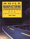 Agile Manufacturing: Forging New Frontiers - Paul Kidd