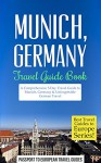 Munich: Munich, Germany: Travel Guide Book-A Comprehensive 5-Day Travel Guide to Munich, Germany & Unforgettable German Travel (Best Travel Guides to Europe Series Book 18) - Passport to European Travel Guides, Munich, Germany