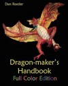 Dragon-Maker's Handbook-Full Color Edition - Dan Reeder