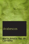 Arabescos - Maria Amalia Vaz de Carvalho