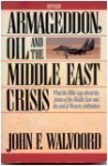 Armageddon, Oil, and the Middle East Crisis: What the Bible Says About the Future of the MiddleEast and the End of Western Civilization - John F. Walvoord