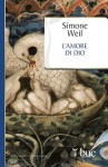 L'amore di Dio prima che giunga Dio - Simone Weil