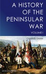 A History of the Peninsular War - Volume I - Charles Oman