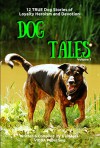 Dog Tales Vol 1: 12 TRUE Dog Stories of Loyalty, Heroism and Devotion - Volume 1 - John Hodges, John Hodges