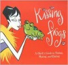 Kissing Frogs a Chick's Guide to Dating Mating and Rating - Walter Foster