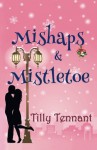 Mishaps and Mistletoe - Tilly Tennant