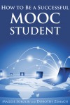 How to Be a Successful Mooc Student - Maggie Sokolik, Dorothy Zemach