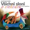 Všichni sloni v orchestru - Miloš Macourek, Adolf Born