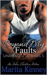 African American Romance : Beyond My Faults: Unapologetic Series 5 - Marita Kinney