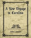 A New Voyage to Carolina - John Lawson