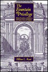 The Fountain of Privilege: Political Foundations of Markets in Old Regime France and England - Hilton L. Root