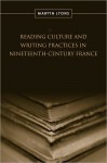 Reading Culture & Writing Practices in Nineteenth-Century France (Studies in Book and Print Culture) - Martyn Lyons