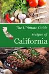 The Ultimate Guide: Recipes of California - Encore Books