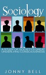 Sociology: A Study of Society's Great Underlying Consciousness: Research and Applications (Social Psychology) - Jonny Bell