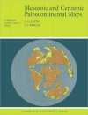 Mesozoic and Cenozoic Paleocontinental Maps - A.G. Smith, J.C. Briden
