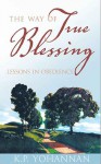 The Way of True Blessing: Lessons in Obedience - K.P. Yohannan