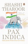 Pax Indica: India and the World in the Twenty-First Century - Shashi Tharoor