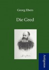 Die Gred - Georg Ebers