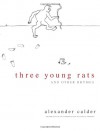 Three Young Rats and Other Rhymes - James J. Sweeney, Alexander Calder