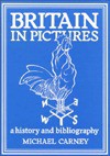 Britain in Pictures: A History and Bibliography - Michael Carney