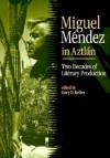 Miguel Mendez in Aztlan: Two Decades of Literary Production - Gary D. Keller