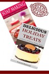 DIY: Holiday Box Set : Soap Making And Delicious Holiday Treats: (Soap Making - Soap Making For Beginners - Soap Making Guide - Soap Making Recipes - Dessert Recipes) - Victoria Raymond