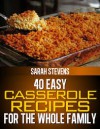 40 Easy Casserole Recipes For The Whole Family - Sarah Stevens