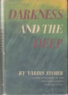 Darkness and the Deep (Testament of Man #1) - Vardis Fisher