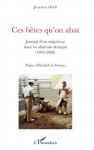 Ces bêtes qu'on abat , Journal d'un enquêteur dans les abattoirs français 1993-2008 - Jean-Luc Daub, Elisabeth de Fontenay