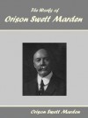 The Works of Orison Swett Marden - Orison Swett Marden