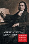 American Indian Nonfiction: An Anthology of Writings, 1760s-1930s - Bernd C. Peyer