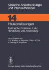 Infusionslösungen Technische Probleme In Der Herstellung Und Anwendung - Friedrich W. Ahnefeld, H. Bergmann, C. Burri, W. Dick, M. Halmagyi, E. Rügheimer