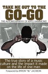 Take Me Out To The Go-Go: The Autobiography of Kato Hammond - Kato Hammond, Marlon Green, Byron Jackson