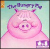 The Hungry Pig: Board Book - Chris Tougas