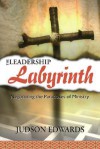 The Leadership Labyrinth: Negotiating the Paradoxes of Ministry - Judson Edwards