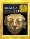 Lost Realms of Gold: South American Myth - Time-Life Books, Tony Allan