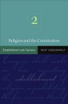 Religion and the Constitution: Volume 2: Establishment and Fairness - Kent Greenawalt