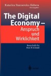 The Digital Economy - Anspruch Und Wirklichkeit: Festschrift Fur Beat F. Schmid - Katarina Stanoevska-Slabeva