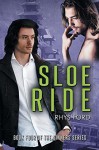 Sloe Ride - Rhys Ford, Tristan James