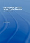 Safety and Risk in Primary School Physical Education - John Severs