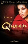 Always A Queen (Triple Crown Publications Presents) - Cynthia White