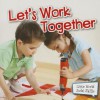 Let's Work Together Let's Work Together - Kyla Steinkraus